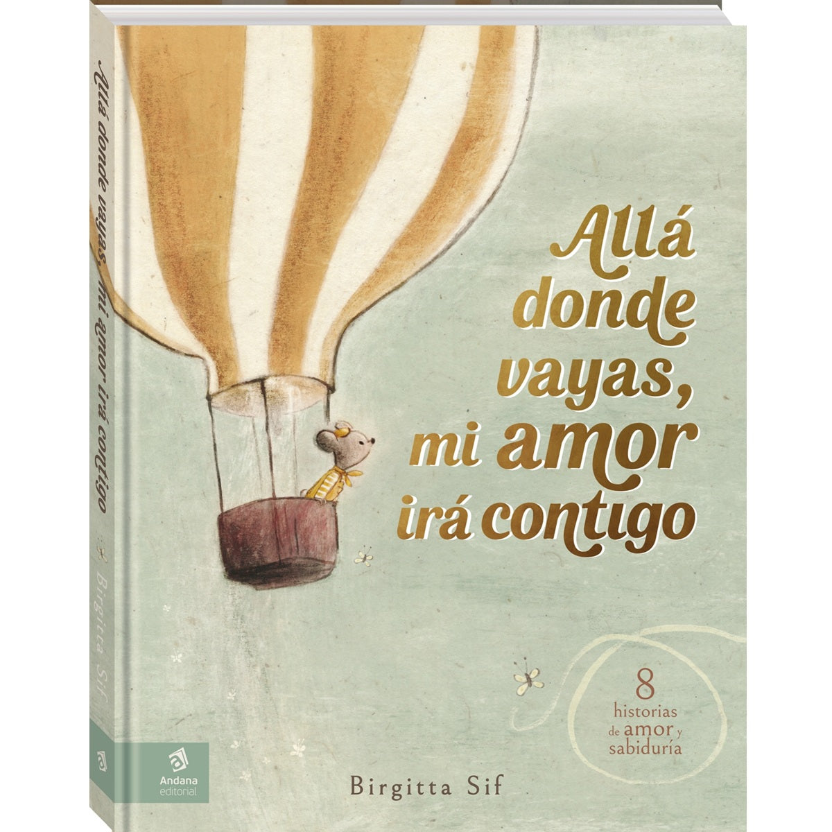 Allá donde vayas, mi amor irá contigo Allá donde vayas, mi amor irá contigo